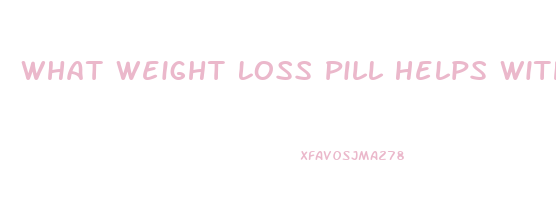 What Weight Loss Pill Helps With Metabolism