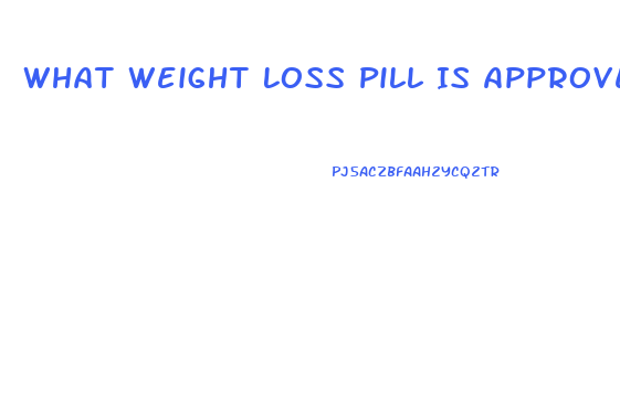 What Weight Loss Pill Is Approved By Fda