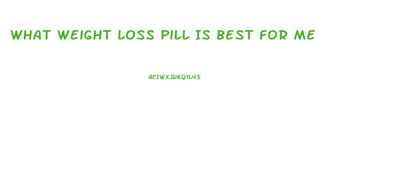 What Weight Loss Pill Is Best For Me