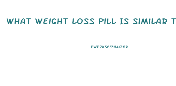 What Weight Loss Pill Is Similar To Wegovy