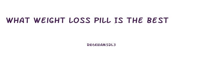 What Weight Loss Pill Is The Best