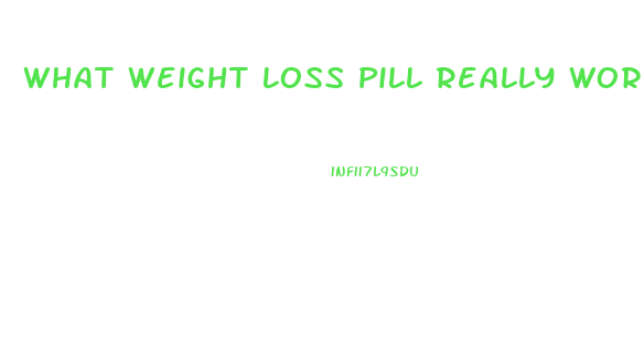 What Weight Loss Pill Really Works