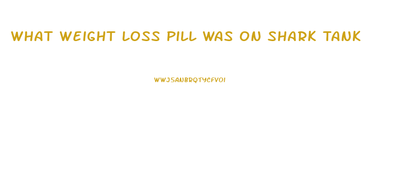 What Weight Loss Pill Was On Shark Tank