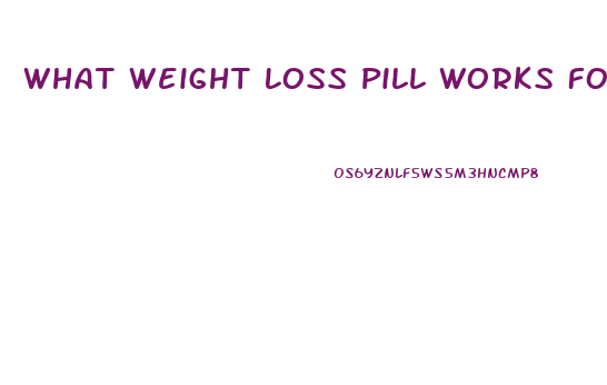 What Weight Loss Pill Works For Real
