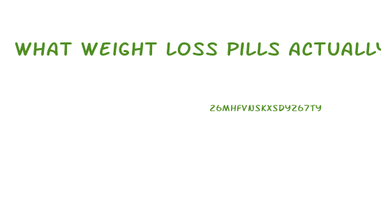 What Weight Loss Pills Actually Work Fast