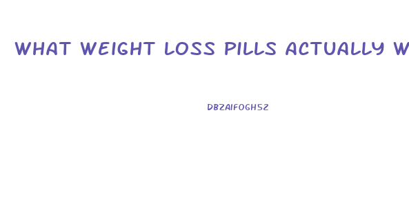 What Weight Loss Pills Actually Work