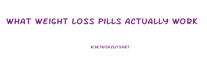 What Weight Loss Pills Actually Work