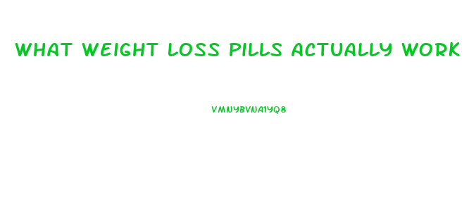 What Weight Loss Pills Actually Work