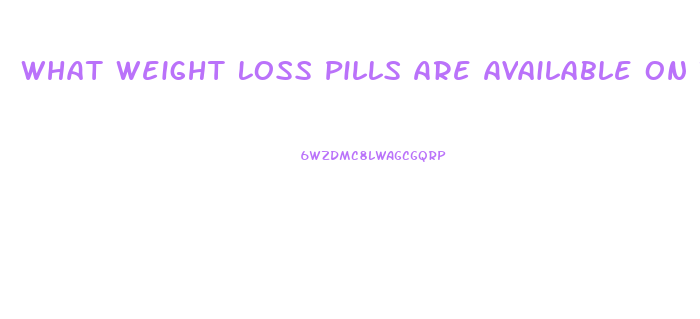 What Weight Loss Pills Are Available On The Nhs