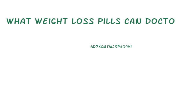 What Weight Loss Pills Can Doctors Prescribe Reddit