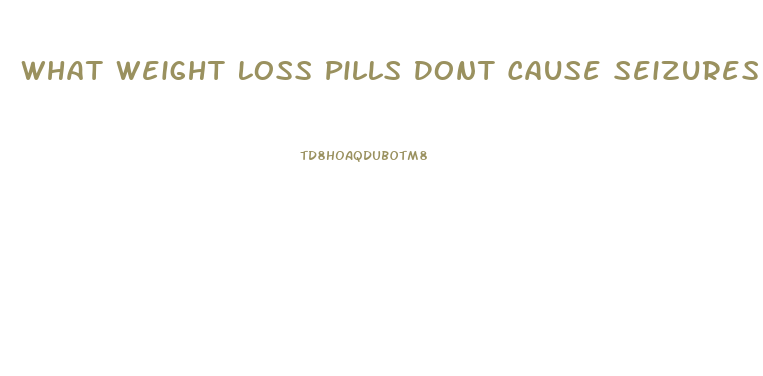 What Weight Loss Pills Dont Cause Seizures