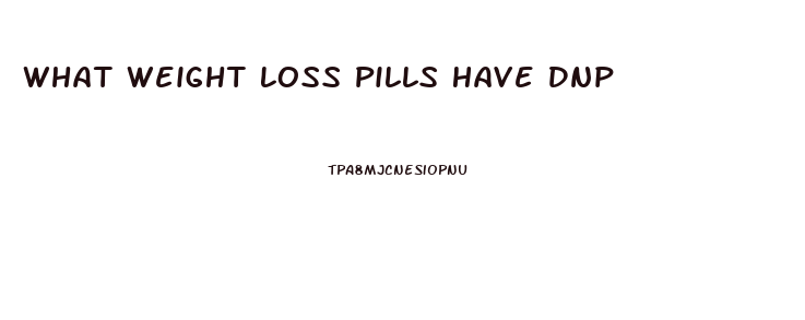 What Weight Loss Pills Have Dnp