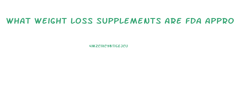 What Weight Loss Supplements Are Fda Approved