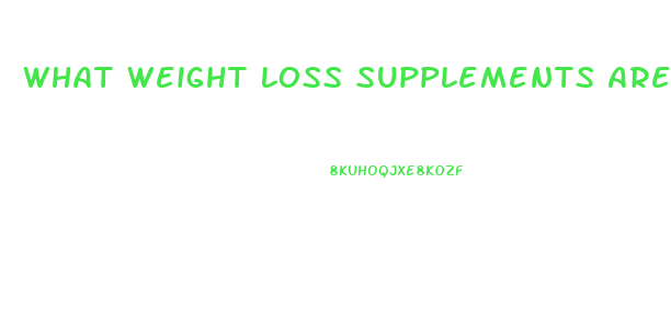 What Weight Loss Supplements Are Fda Approved