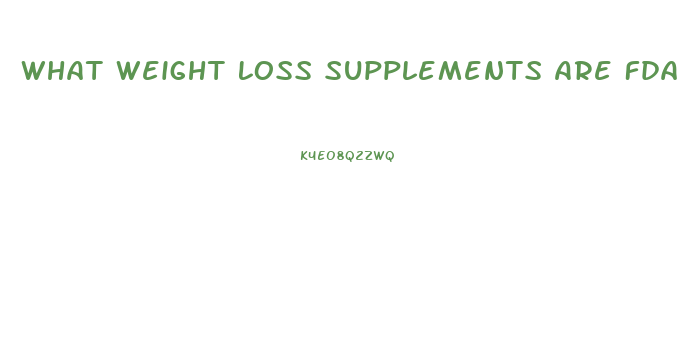 What Weight Loss Supplements Are Fda Approved