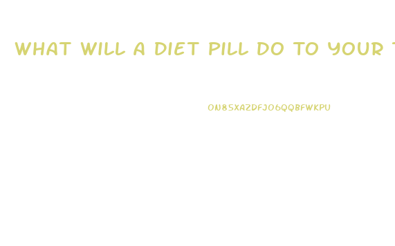 What Will A Diet Pill Do To Your Thyroid