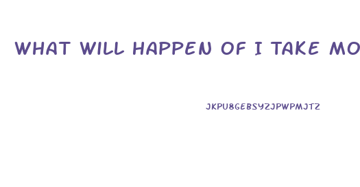 What Will Happen Of I Take More Than One Lind Of Diet Pill At Once