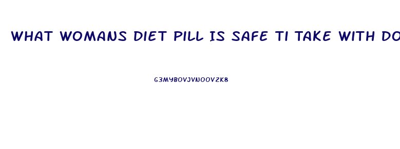 What Womans Diet Pill Is Safe Ti Take With Doxycycline Hyclate