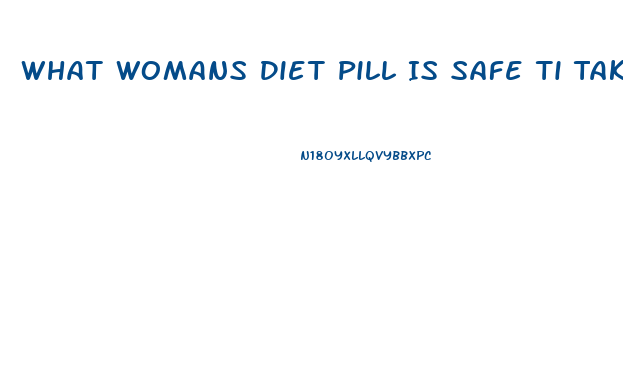 What Womans Diet Pill Is Safe Ti Take With Doxycycline Hyclate