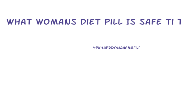 What Womans Diet Pill Is Safe Ti Take With Doxycycline Hyclate