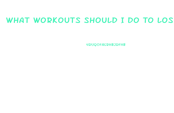 What Workouts Should I Do To Lose Weight