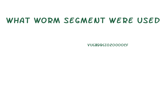 What Worm Segment Were Used As Diet Pill