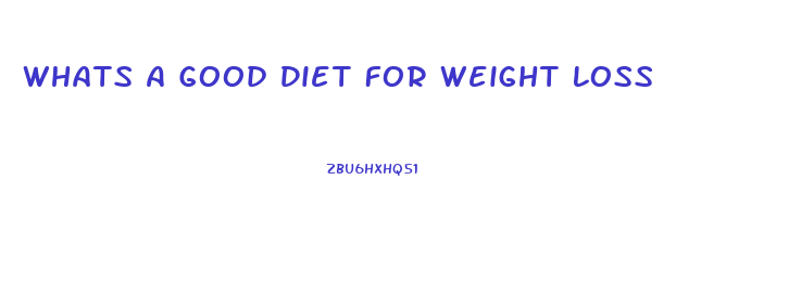 Whats A Good Diet For Weight Loss