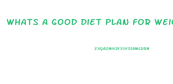 Whats A Good Diet Plan For Weight Loss