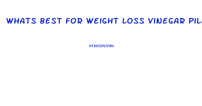 Whats Best For Weight Loss Vinegar Pills Or Alli