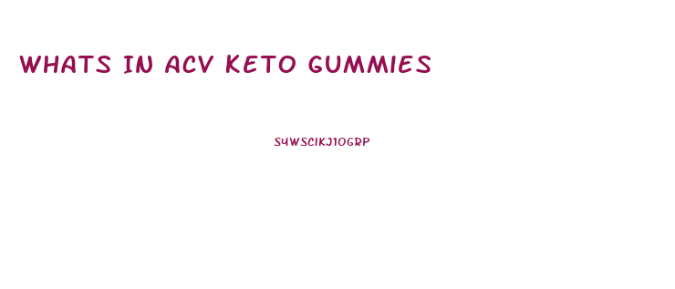 Whats In Acv Keto Gummies