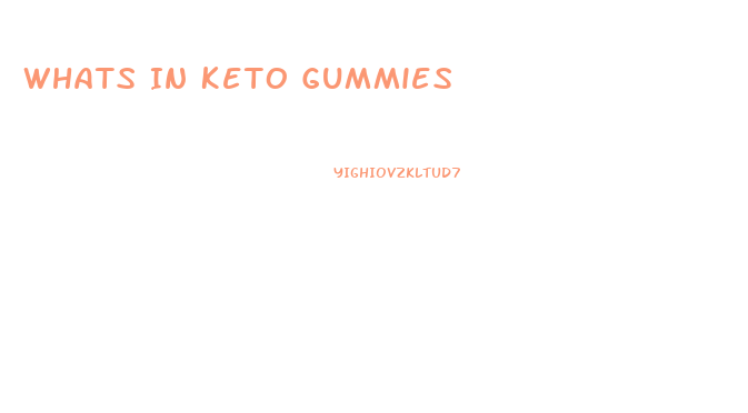 Whats In Keto Gummies