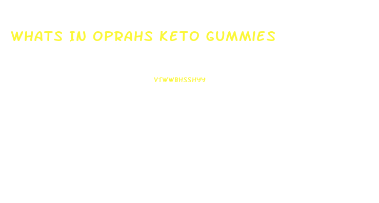 Whats In Oprahs Keto Gummies