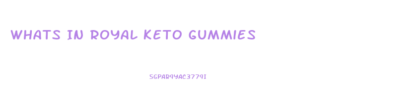 Whats In Royal Keto Gummies