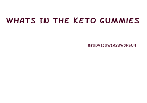 Whats In The Keto Gummies