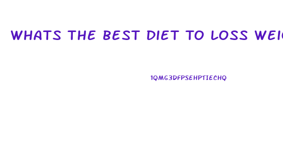 Whats The Best Diet To Loss Weight