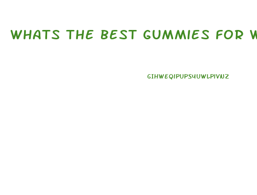 Whats The Best Gummies For Weight Loss