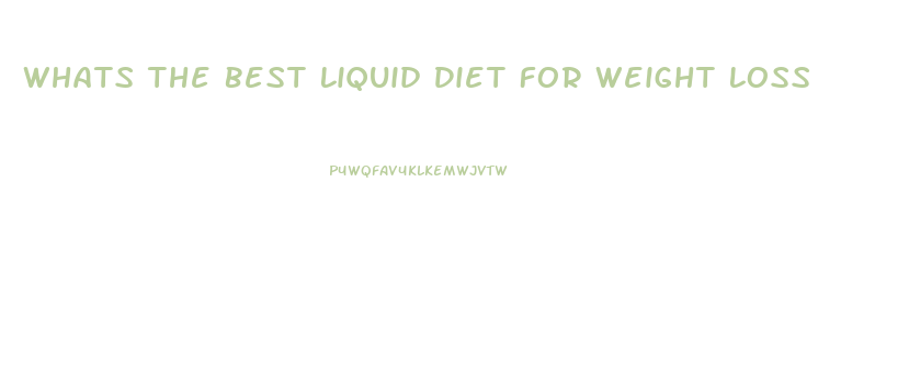 Whats The Best Liquid Diet For Weight Loss