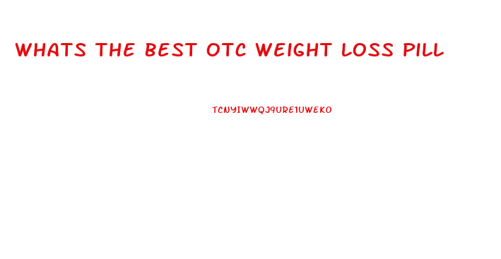Whats The Best Otc Weight Loss Pill