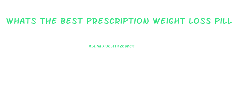 Whats The Best Prescription Weight Loss Pill
