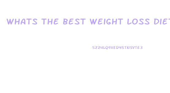 Whats The Best Weight Loss Diet