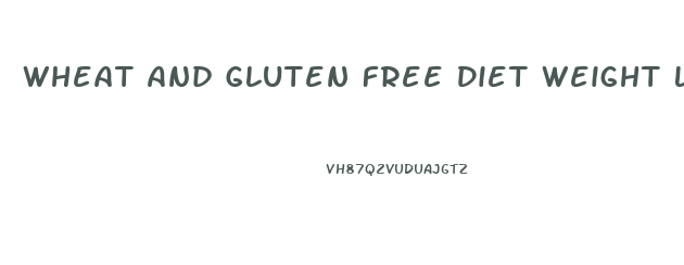 Wheat And Gluten Free Diet Weight Loss