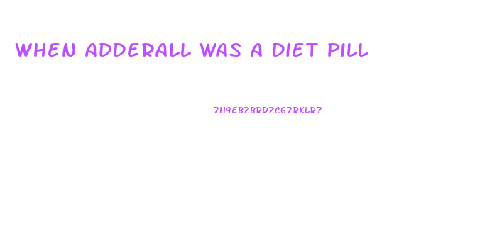 When Adderall Was A Diet Pill