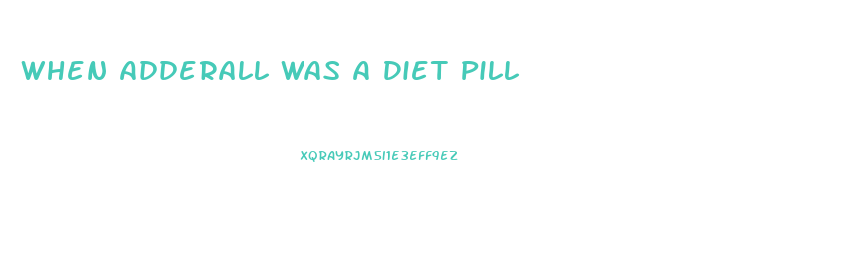 When Adderall Was A Diet Pill