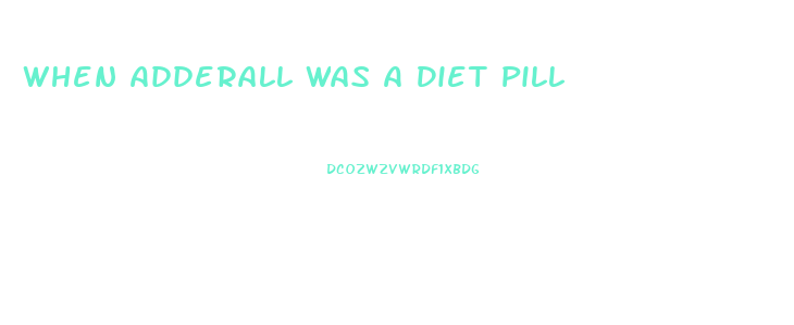 When Adderall Was A Diet Pill