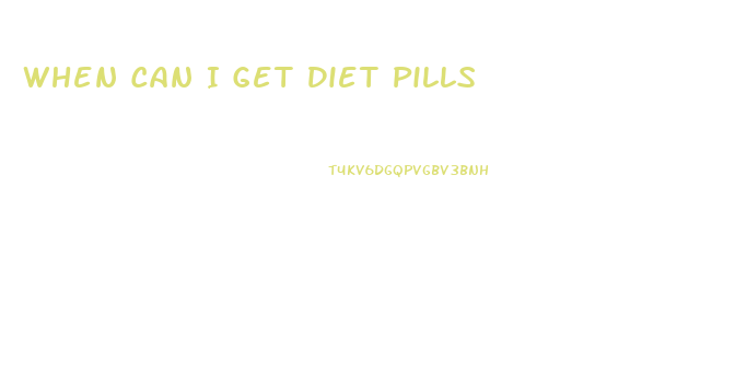 When Can I Get Diet Pills