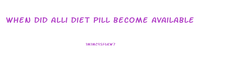 When Did Alli Diet Pill Become Available