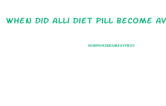 When Did Alli Diet Pill Become Available