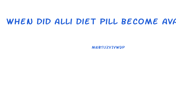 When Did Alli Diet Pill Become Available