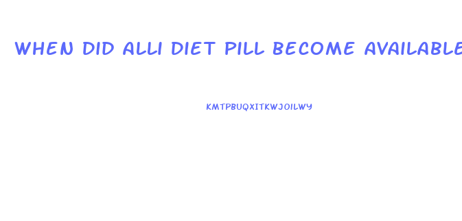 When Did Alli Diet Pill Become Available