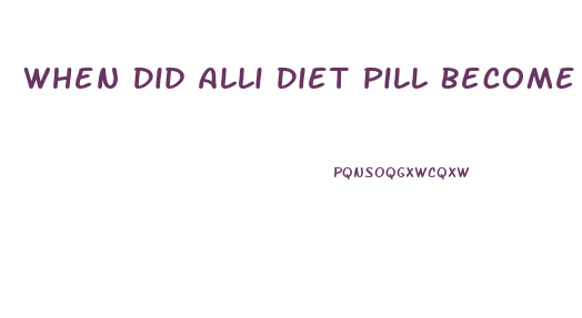 When Did Alli Diet Pill Become Available